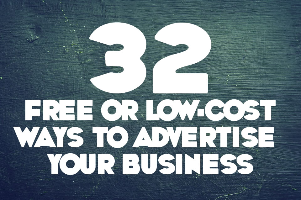 32 Free or Low-Cost ways to Advertise your Business